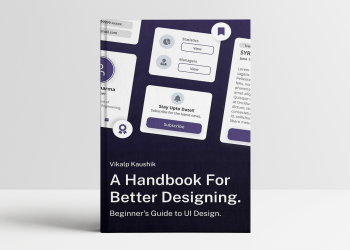 «A Handbook For Better Designing», Vikalp Kaushik 🇺🇸