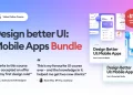 Design Better UI: Mobile Apps Bundle 🇺🇸 (BUNDLE – PART 1&2)